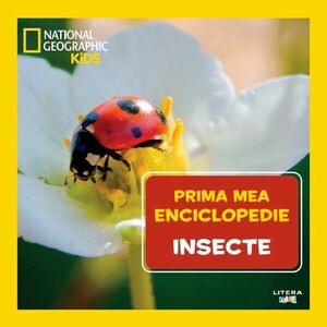 Insecte. Volumul 16. Prima mea enciclopedie National Geographic imagine