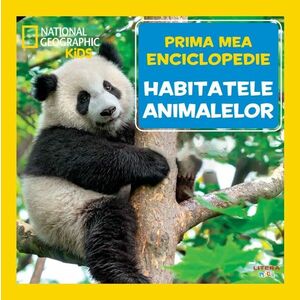 Habitatele animalelor. Volumul 17. Prima mea enciclopedie National Geographic imagine