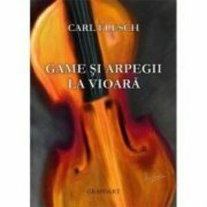Game si arpegii la vioara - Carl Flesch imagine