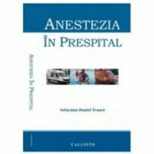Anestezia in prespital - Sebastian Daniel Tranca imagine