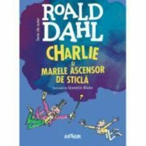 Charlie si Marele Ascensor de Sticla (format mare) - Roald Dahl imagine