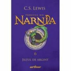 Cronicile din Narnia 6. Jiltul de argint - C. S. Lewis imagine