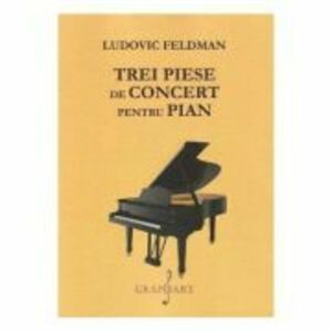 Trei piese de concert pentru pian - Ludovic Feldman imagine