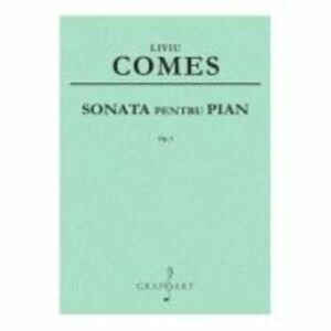 Sonata pentru pian op. 1 - Liviu Comes imagine