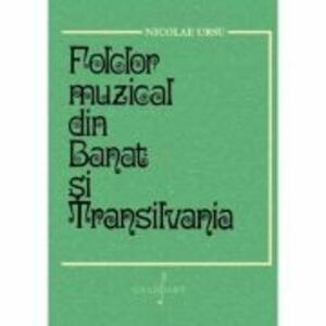 Folclor muzical din Banat si Transilvania - Nicolae Ursu imagine