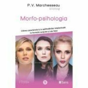 Morfo-psihologia - Citirea caracterului si a aptitudinilor intelectuale in formele corpului si ale fetei - Pierre V. Marchesseau imagine