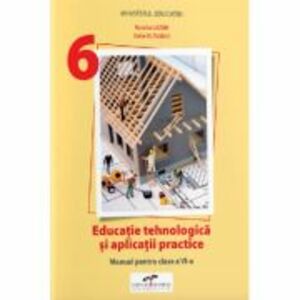 Educatie tehnologica si aplicatii practice, Manual pentru clasa 6 - Natalia Lazar imagine
