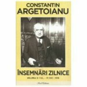 Insemnari zilnice, Volumul 5. 1 iulie - 31 decembrie 1938 - Constantin Argetoianu imagine