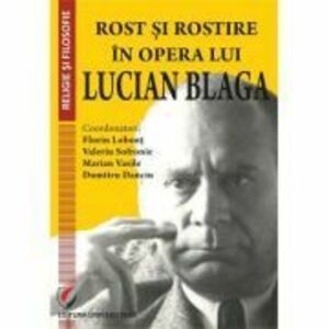 Rost si rostire in opera lui Lucian Blaga - Florin Lobont imagine