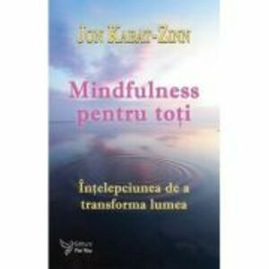 Mindfulness pentru toti - Dr. Jon Kabat-Zinn imagine