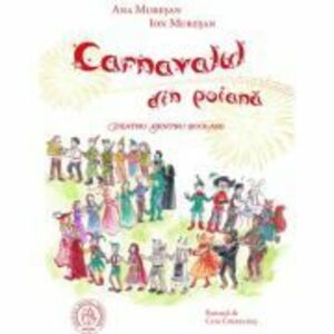 Carnavalul din poiana. Teatru pentru scolari - Ana Muresan, Ion Muresan imagine