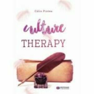 Culture Therapy. Terapia prin Cultura. Editie bilingva Romana–Engleza - Calin Pintea imagine