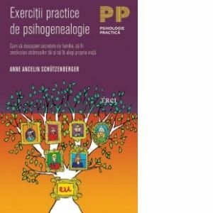 Exercitii practice de psihogenealogie | Anne Ancelin Schutzenberger imagine
