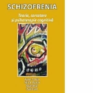 Schizofrenia: teorie, cercetare si psihoterapie cognitiva imagine