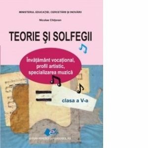 Teorie si solfegii - Clasa a V-a. Invatamant vocational, profil artistic, specializarea muzica imagine
