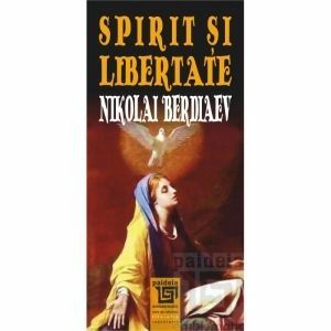 Spirit si libertate. Incercare de filosofie crestina imagine