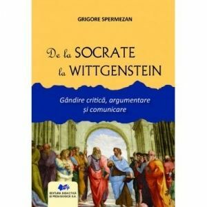De la Socrate la Wittgenstein. Gandirea critica, argumentare si comunicare imagine