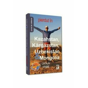 Pierdut in Kazahstan, Kargazstan, Uzbekistan & Mongolia imagine