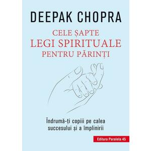 Cele 7 legi spirituale pentru parinti - Deepak Chopra imagine