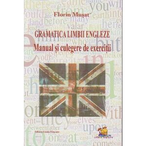 Gramatica Limbii Engleze - Manual si culegere de exercitii imagine