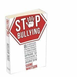 Stop Bullying. 8 strategii eficiente pentru parinti si profesori de recunoastere, oprire si prevenire a comportamentului agresiv imagine