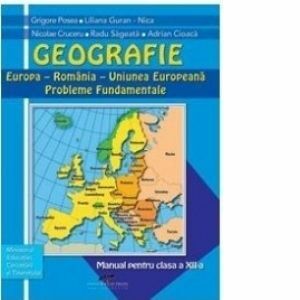 Geografie. Europa-Romania-Uniunea Europeana. Probleme fundamentale. Manual pentru clasa a XII-a imagine