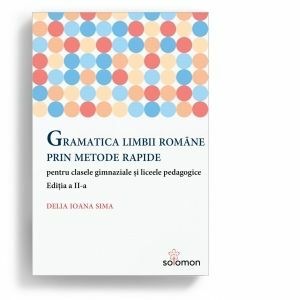 Gramatica limbii romane prin metode rapide pentru clasele gimnaziale si liceele pedagogice. Editia a II-a imagine