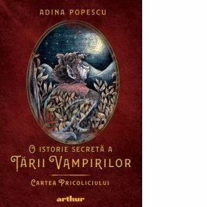 O istorie secreta a Tarii Vampirilor. (I) Cartea Pricoliciului imagine