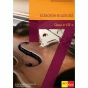 Educatie muzicala manual pentru clasa a 7-a - Mariana Magdalena Comanita imagine