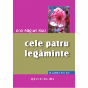 Cele patru legaminte - Don Miguel Ruiz imagine