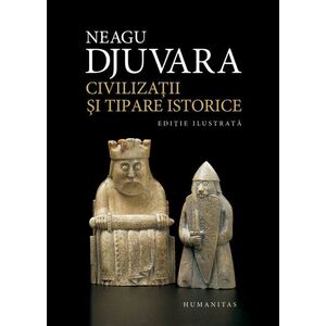 Civilizatii si tipare istorice | Neagu Djuvara imagine