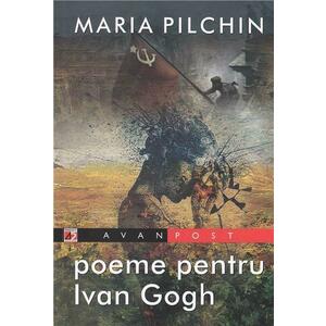 Poeme pentru Ivan Gogh | Maria Pilchin imagine