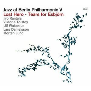Jazz at Berlin Philharmonic V: Lost Hero - Tears for Esbjorn | Iiro Rantala, Victoria Tolstoy, Ulf Wakenius imagine