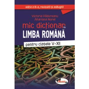 Mic dictionar de limba romana clasele V-XII ed. a III-a imagine