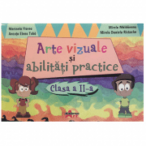 Arte vizuale si abilitati practie pentru clasa a 2-a - Marinela Florea imagine