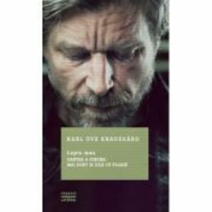 Lupta mea. Cartea a cincea: Mai sunt si zile cu ploaie - Karl Ove Knausgard imagine