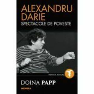 Alexandru Darie. Spectacole de poveste - Doina Papp imagine