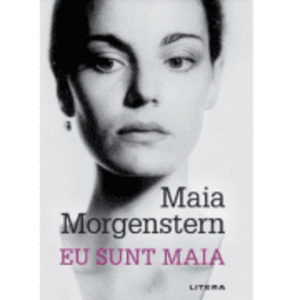 Eu sunt Maia - Maia Morgenstern imagine