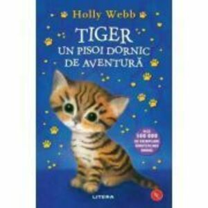 Tiger, un pisoi dornic de aventura - Holly Webb imagine