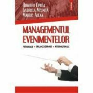 Managementul evenimentelor personale, organizationale, internationale - Dumitru Oprea imagine