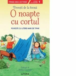 Povesti de la ferma. O noapte cu cortul. Citesc cu ajutor (Nivelul 1). Poveste cu litere mari de tipar imagine