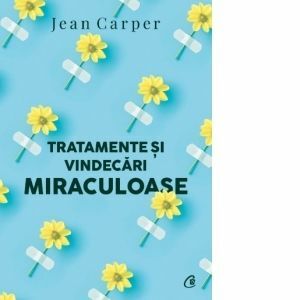 Tratamente si vindecari miraculoase | Jean Carper imagine