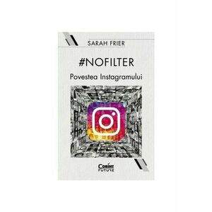 #nofilter. Povestea Instagramului imagine