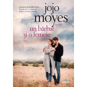 Un barbat si o femeie | Jojo Moyes imagine