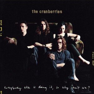 Everybody Else Is Doing It, So Why Can't We? (25th Anniversary Vinyl) | The Cranberries imagine