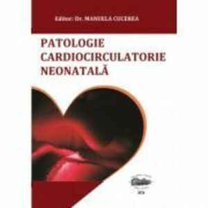 Patologie cardiocirculatorie neonatala - Manuela Cucerea imagine