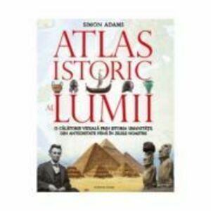 Atlasul istoric al lumii - Simon Adams imagine