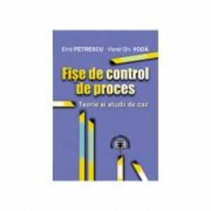 Fise de control de proces. Teorie si studii de caz - Emil Petrescu, Viorel Gh. Voda imagine