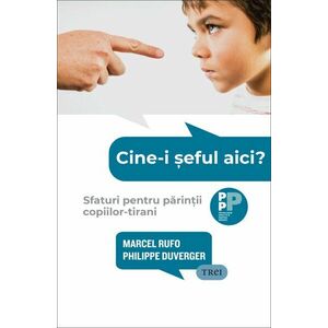 Cine-i șeful aici? Sfaturi pentru părinții copiilor-tirani imagine