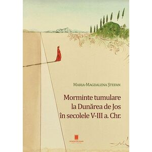 Morminte tumulare la Dunărea de Jos în secolele V-III a. Chr. imagine